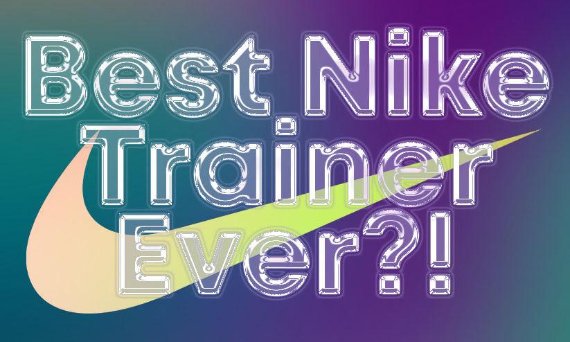 Best EVER Nike Trainer? Lets See - Elsie & Fred
