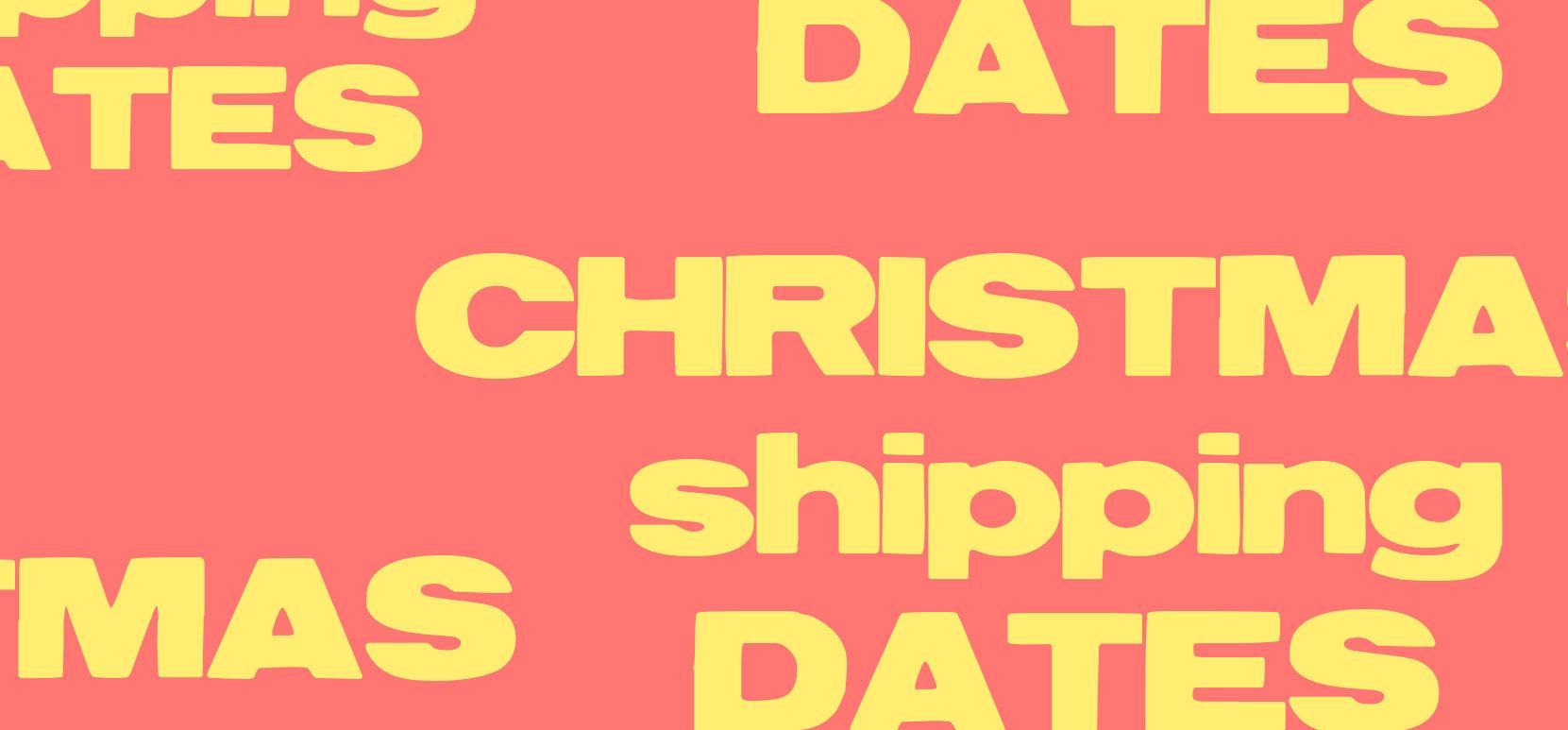 XMAS SHIPPING DATES - Elsie & Fred